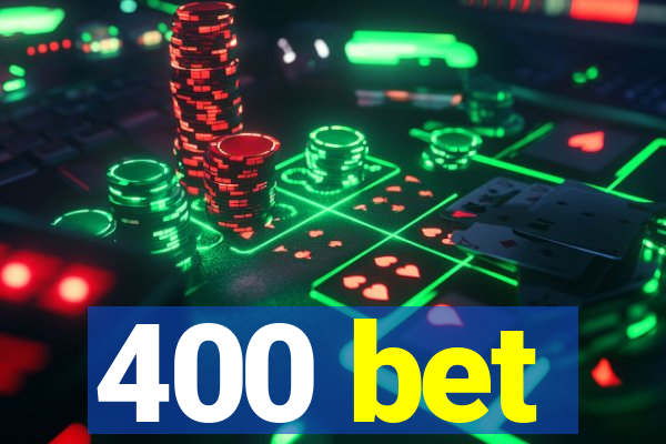 400 bet